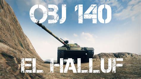 World Of Tanks Strategy Obj 140 El Halluf YouTube