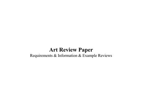 Ppt Art Review Paper Requirements And Information And Example Reviews