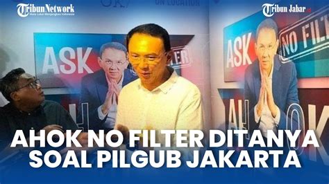 Blak Blakan Ahok Ditanya Maju Di Pilgub Jakarta Makasih Kalau Ada Yang