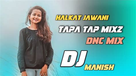 Tapa Tap Halkat Jawani New Nagpuri Dj Song 💕 New Nagpuri Dj Tapa Tap Ho Dj Ts Manish Dj 2 Youtube