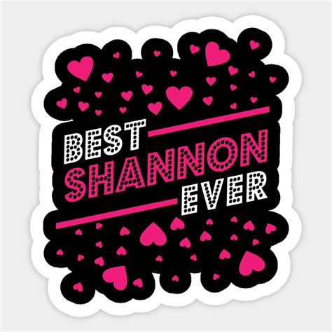 Best Shannon Ever Shannon Name By Handmade Store Best Candy
