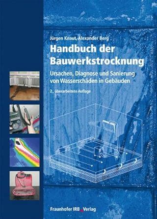 Handbuch Der Bauwerkstrocknung Ursachen Diagnose Und Sanierung Von