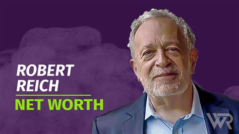 Robert Reich Net Worth & Achievements - Wealth Rector