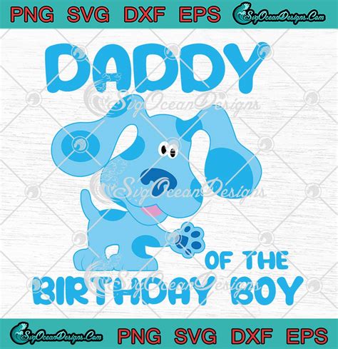 Blue S Clues Daddy Of The Birthday Boy Svg Birthday Gift Svg Png Eps