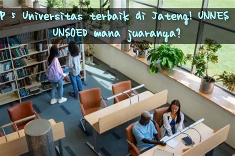 Top 5 Universitas Terbaik Di Jawa Tengah Versi Unirank 2024 Unnes Vs