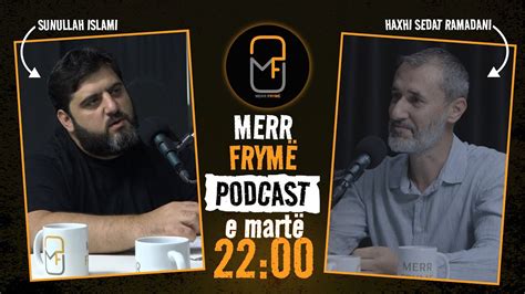 Merr Frymë HAXHI SEDAT RAMADANI podcast 18 YouTube