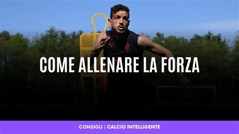 Come Allenare La Forza Nel Calcio Calcio Intelligente