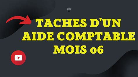 LES TACHES D UN AIDE COMPTABLE DE MOIS 06 YouTube