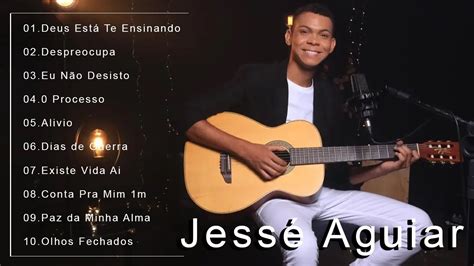 Jessé Aguiar As Melhores Músicas Gospel Mais Tocadas 2022 Deus Está