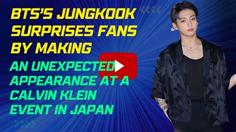 Btss Jungkook Surprises Fans By Making An Unexpected Appearance At A