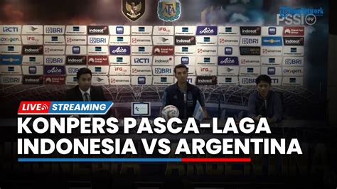 LIVE Konferensi Pers Pasca Laga Timnas Indonesia Vs Argentina YouTube