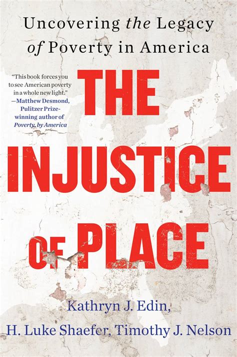 Kathryn Edins Book On Poverty The Injustice Of Place Out Now