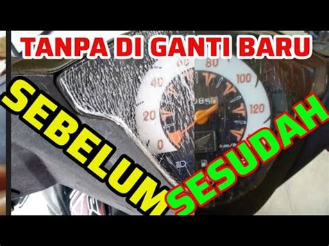 Cara Menghilangkan Baret Retak Pada Kaca Spedometer Tutorial Motor