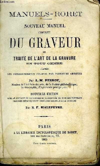 Nouveau Manuel Complet Du Graveur Ou Traite De L Art De La Gravure En