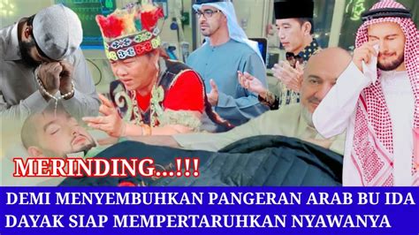 Detik Detik Ibu Ida Dayak Menangis Saat Mengobati Pangeran Arab