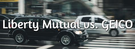 Liberty Mutual Or Geico Which Auto Insurance Company Is Better