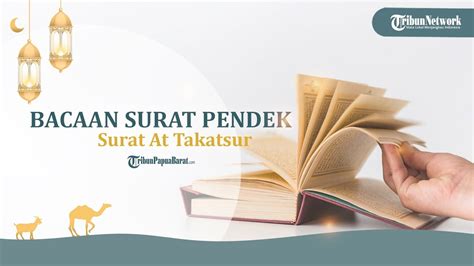 Bacaan Surat At Takatsur Lengkap Dengan Tulisan Arab Latin Dan Terjemahannya Tribun Video