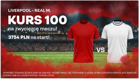 Kurs 100 00 na wygrany zakład na zwycięzcę meczu Liverpool Real