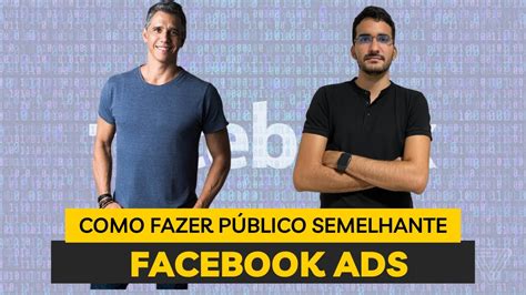 Como Fazer P Blico Semelhante Lookalike No Facebook Ads Youtube