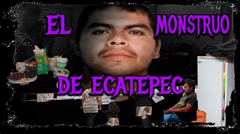 Caso El Monstruo De Ecatepec Lobo Youtube