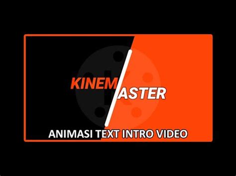 Cara Membuat Animasi Text Intro Video Tutorial Kinemaster Youtube