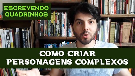 Como Criar Personagens Complexos Escrevendo Quadrinhos YouTube