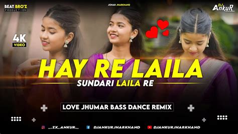 Hai Re Laila Hay Re Guiya Old New Nagpuri Dj Remix Song