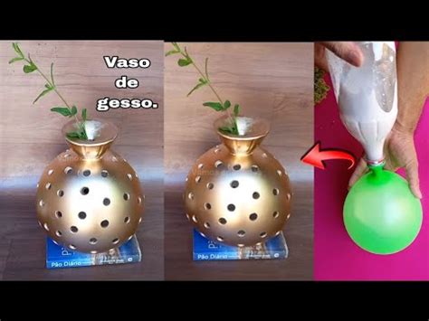 COMO FAZER VASO DECORATIVO DE GESSO E BEXIGA FAÇA VOCÊ MESMO VASO