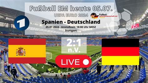 Fußball heute ARD live Wo wird Deutschland gegen Spanien im TV gezeigt