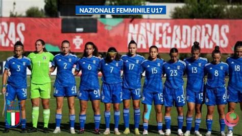 Nazionale Under 17 Femminile LItalia Gioca Alla Pari Ma Alla Fine