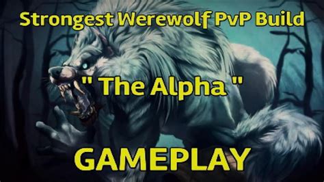 Eso Strongest Werewolf Pvp Build Displayed In Gameplay The Alpha