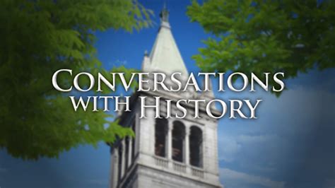 Conversations With History Uctv University Of California Television