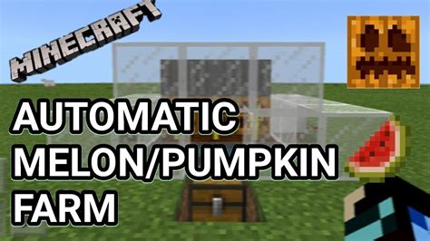 Minecraft Easy And Fully Automatic Pumpkin Melon Farm Xbox Pc Pe Switch Youtube