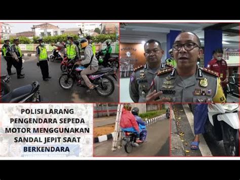 Demi Keselamatan Polisi Larang Pengendara Sepeda Motor Menggunakan