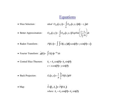 Lecture 9 Equations • Slice Selection Ideal O 2 D X Y ∫ O 3 D X Y Z δ Z − Zs Dz Ω