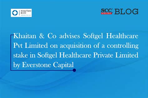 Khaitan And Co Advises Softgel Healthcare Pvt Limited On Acquisition Of A