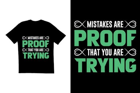 Premium Vector Mistake Are Proof That You Are Trying Quote T Shirt