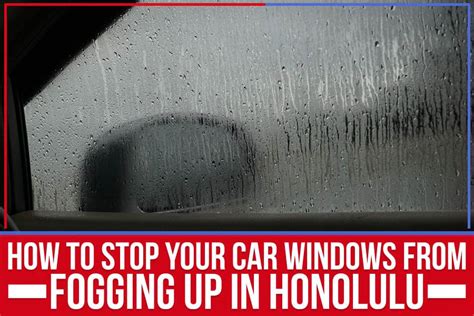 How To Stop Your Car Windows From Fogging Up In Honolulu Cutter