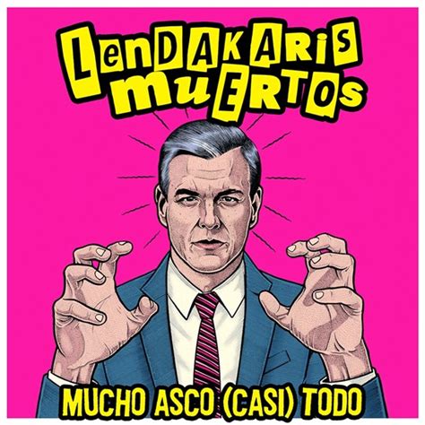 Mucho Asco Casi Todo próximo disco de Lendakaris Muertos