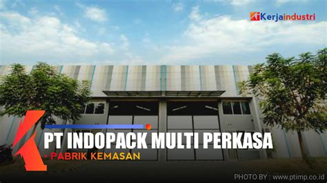 Pt Indopack Multi Perkasa Informasi Singkat Gaji Dan Lowongan Kerja