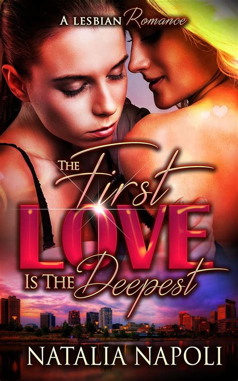 Lesbian Romance The First Love Is The Deepest A Lesbian Romance Lgbt Ff New Adult Romance