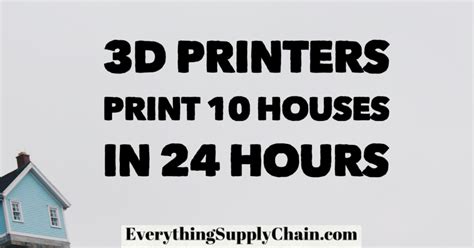 3D printers print 10 houses in a day. Supply Chain game changer