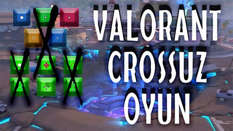 VALORANT TA CROSSUZ OYUN OYNAMAK YouTube