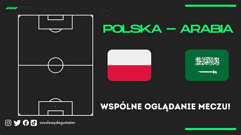 Polska Arabia Saudyjska Wsp Lne Ogl Danie Meczu Brak Widoku