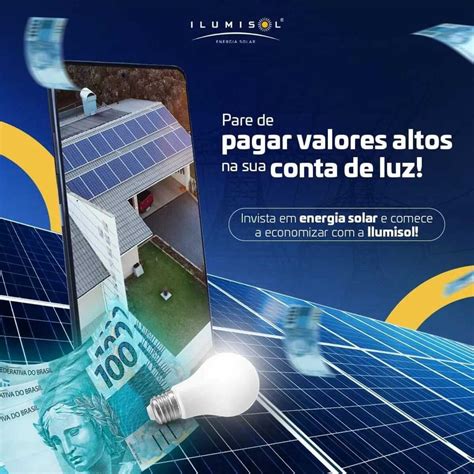 Invista Em Energia Solar E Comece A Economizar A Ilumisol Veja