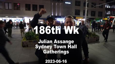 186th Week Julian Assange Sydney Town Hall Gatherings 2023 06 16