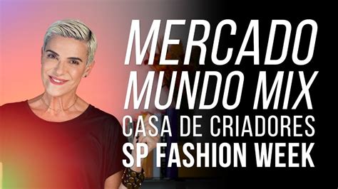 Tudo Sobre Os Eventos Mercado Mundo Mix SPFW E Casa De Criadores I