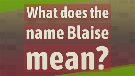 What Does The Name Blaise Mean Youtube