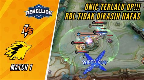 ONIC KUAT BGT RBL TIDAK DIKASIH NAFAS HIGHLIGHT RBL VS ONIC MATCH 1