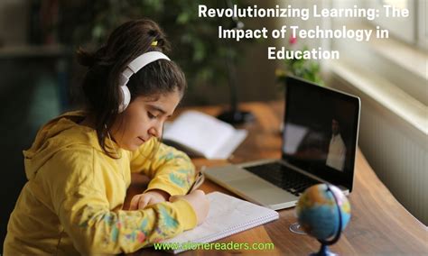 Revolutionizing Learning The Impact Of Technology In Education